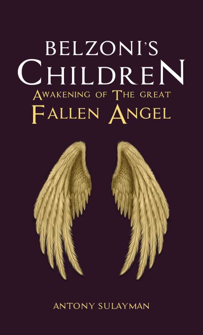 Antony Sulayman · Belzoni's Children: Awakening of the Great Fallen Angel (Paperback Book) (2024)