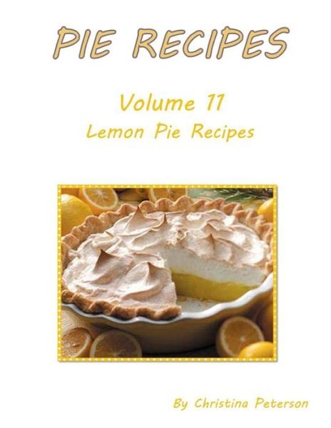 Cover for Christina Peterson · Pie Recipes Volume 11 Lemon Pie Recipes (Paperback Book) (2019)