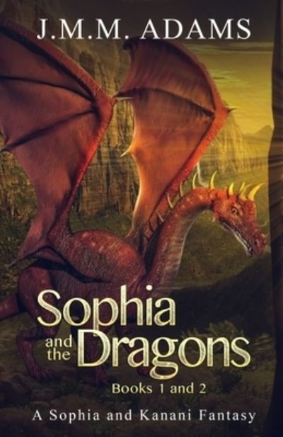 Cover for Jmm Adams · Sophia and the Dragons Books 1 &amp; 2 (Paperback Bog) (2020)