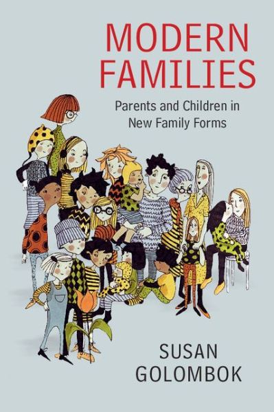 Cover for Golombok, Susan (University of Cambridge) · Modern Families: Parents and Children in New Family Forms (Paperback Book) (2015)