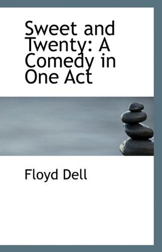 Cover for Floyd Dell · Sweet and Twenty: a Comedy in One Act (Paperback Book) (2009)