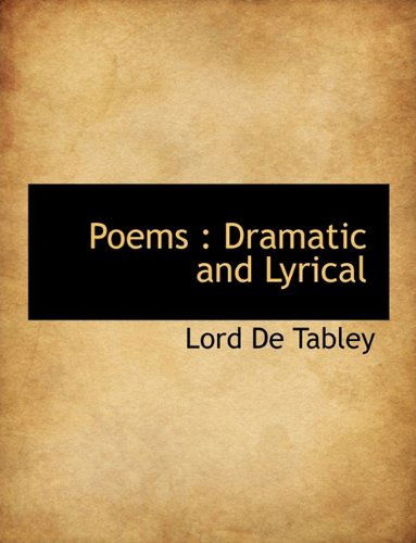 Cover for Lord De Tabley · Poems: Dramatic and Lyrical (Paperback Book) (2009)