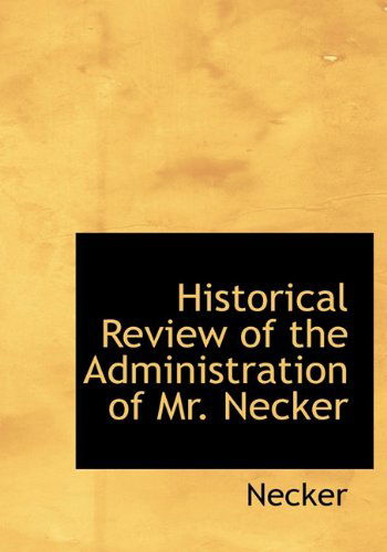 Cover for Necker · Historical Review of the Administration of Mr. Necker (Hardcover Book) (2009)