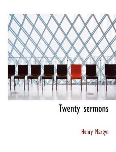 Twenty Sermons - Henry Martyn - Książki - BiblioLife - 9781117956251 - 4 kwietnia 2010