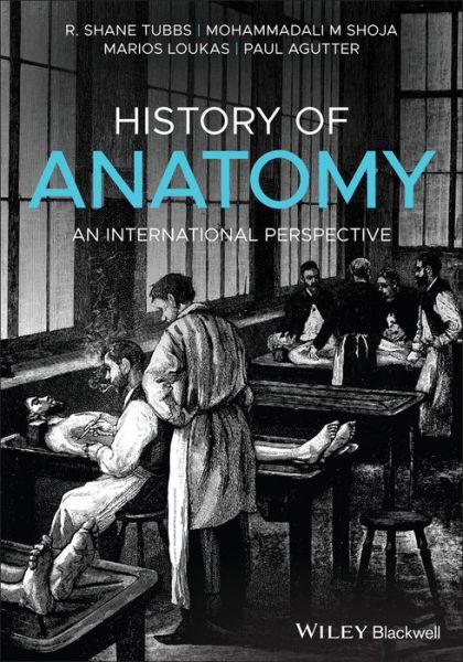 Cover for Tubbs, R. Shane, PhD · History of Anatomy: An International Perspective (Innbunden bok) (2019)