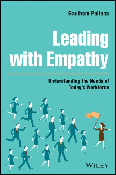 Cover for Gautham Pallapa · Leading with Empathy: Understanding the Needs of Today's Workforce (Hardcover Book) (2022)