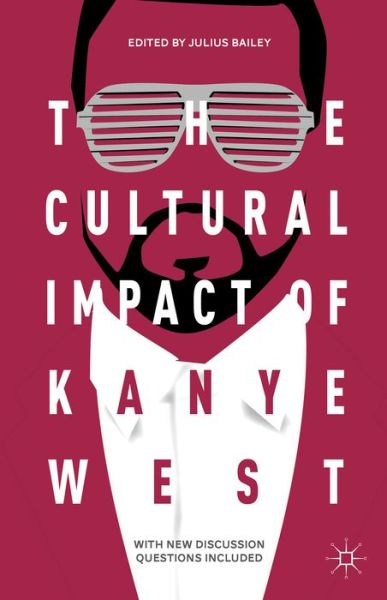 Cover for Julius Bailey · The Cultural Impact of Kanye West (Paperback Book) (2015)