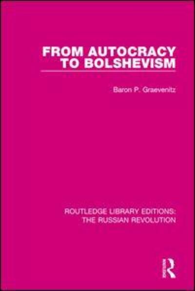 Cover for Baron P. Graevenitz · From Autocracy to Bolshevism - Routledge Library Editions: The Russian Revolution (Paperback Book) (2019)