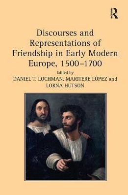 Cover for Maritere Lopez · Discourses and Representations of Friendship in Early Modern Europe, 1500–1700 (Paperback Book) (2016)