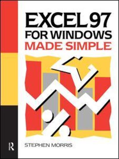 Excel 97 for Windows Made Simple - Stephen Morris - Kirjat - Taylor & Francis Ltd - 9781138436251 - keskiviikko 12. heinäkuuta 2017