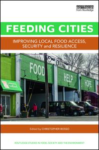 Feeding Cities: Improving local food access, security, and resilience - Routledge Studies in Food, Society and the Environment - - Books - Taylor & Francis Ltd - 9781138647251 - October 12, 2016