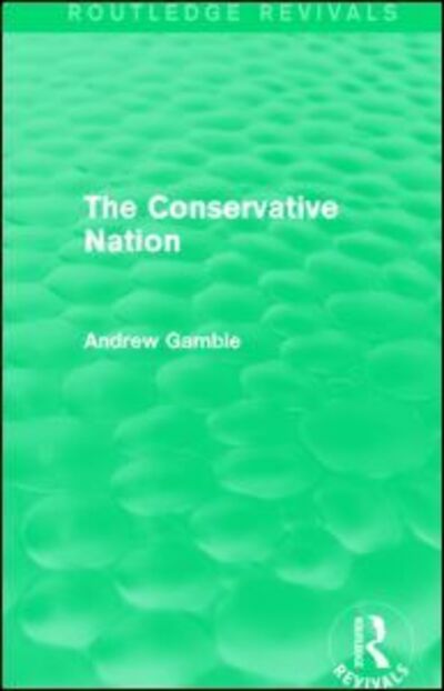 Cover for Andrew Gamble · The Conservative Nation (Routledge Revivals) - Routledge Revivals (Paperback Book) (2015)