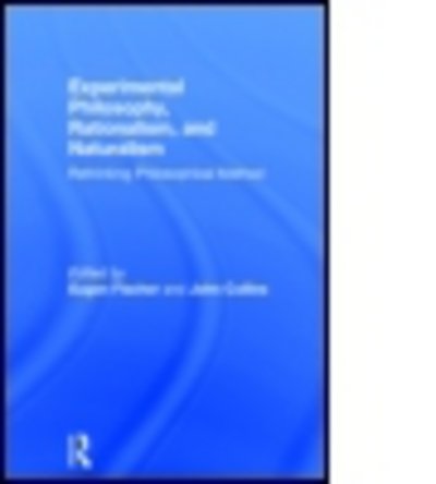 Cover for Eugen Fischer · Experimental Philosophy, Rationalism, and Naturalism: Rethinking Philosophical Method (Hardcover Book) (2015)