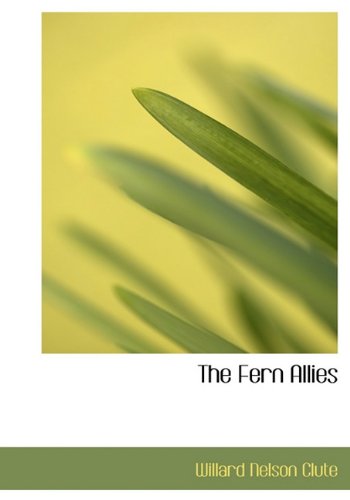 Cover for Willard Nelson Clute · The Fern Allies (Hardcover Book) (2010)