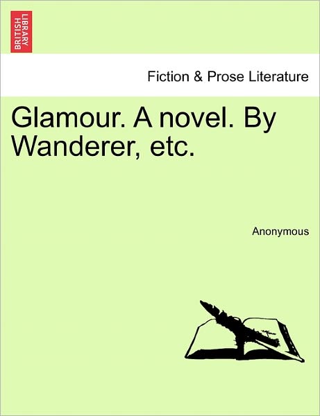 Cover for Anonymous · Glamour. a Novel. by Wanderer, Etc. (Paperback Book) (2011)
