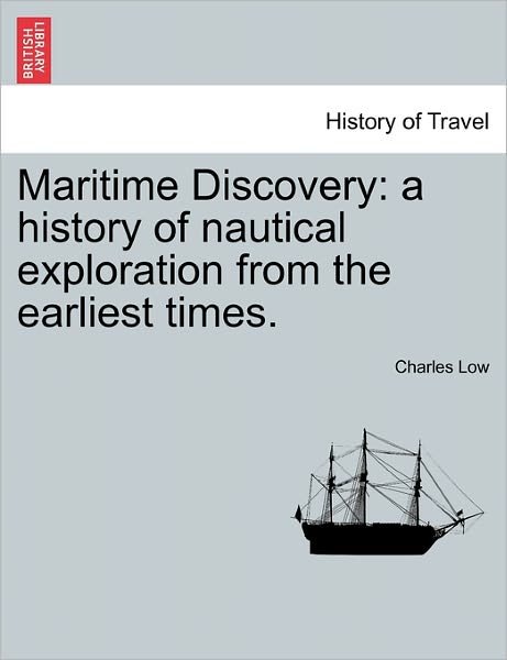 Cover for Low, Charles, M.a · Maritime Discovery: a History of Nautical Exploration from the Earliest Times. (Pocketbok) (2011)