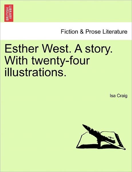 Cover for Isa Craig · Esther West. a Story. with Twenty-four Illustrations. (Pocketbok) (2011)