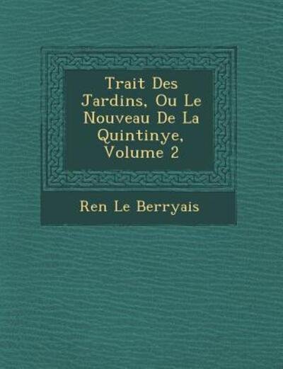 Cover for Ren Berryais · Trait Des Jardins, Ou Le Nouveau De La Quintinye, Volume 2 (Taschenbuch) (2012)