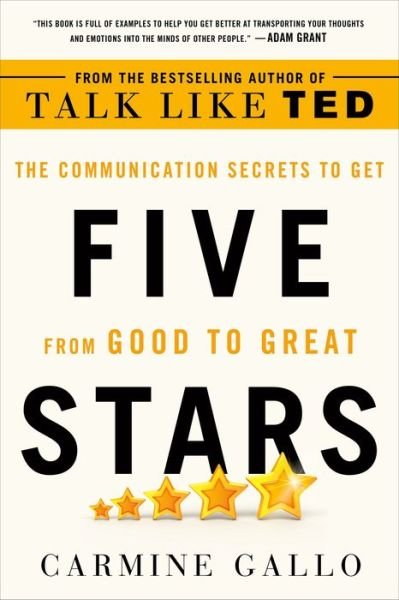 Five Stars: The Communication Secrets to Get from Good to Great - Carmine Gallo - Livres - St. Martin's Publishing Group - 9781250181251 - 23 juillet 2019