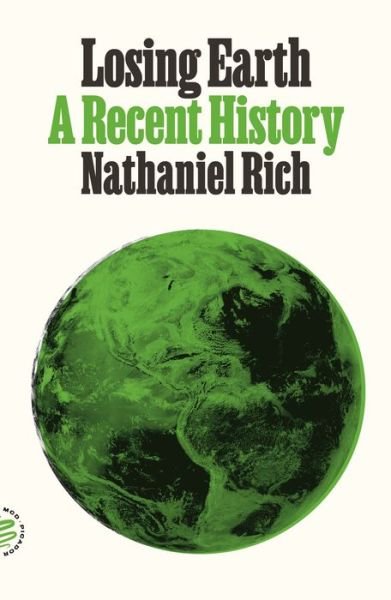 Cover for Nathaniel Rich · Losing Earth: A Recent History (Taschenbuch) (2020)