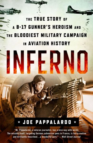 Inferno: The True Story of a B-17 Gunner's Heroism and the Bloodiest Military Campaign in Aviation History - Joe Pappalardo - Livros - St Martin's Press - 9781250264251 - 24 de maio de 2022