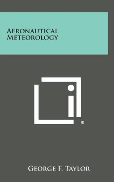 Cover for George F Taylor · Aeronautical Meteorology (Hardcover Book) (2013)