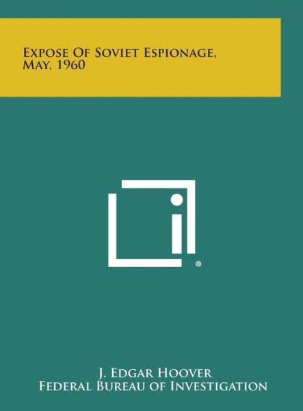 Cover for J Edgar Hoover · Expose of Soviet Espionage, May, 1960 (Hardcover Book) (2013)