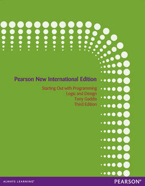 Starting Out with Programming Logic and Design: Pearson New International Edition - Tony Gaddis - Books - Pearson Education Limited - 9781292042251 - November 1, 2013