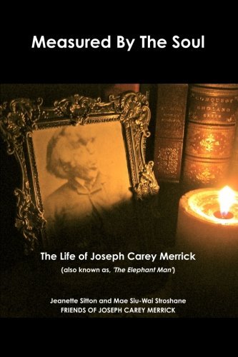 Measured by Soul: The Life of Joseph Carey Merrick (also Known as 'The Elephant Man') - Mae Siu-Wai Stroshane, Jeanette Sitton & - Boeken - Lulu.com - 9781300457251 - 25 november 2012