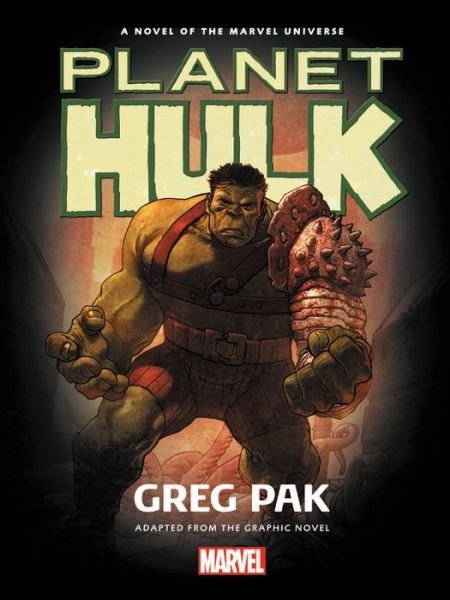 Cover for Greg Pak · Hulk: Planet Hulk Prose Novel (Inbunden Bok) (2017)