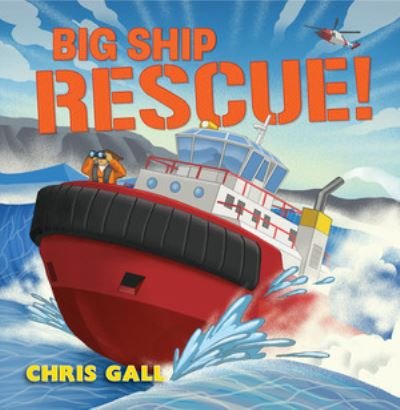 Cover for Chris Gall · Big Ship Rescue! (Hardcover Book) (2022)