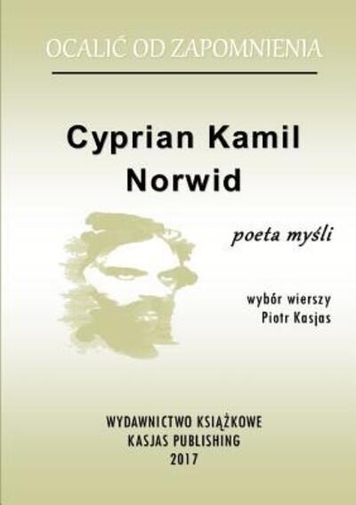 Cover for Piotr Kasjas · Ocalic Od Zapomnienia - Cyprian Kamil Norwid (Paperback Book) (2017)