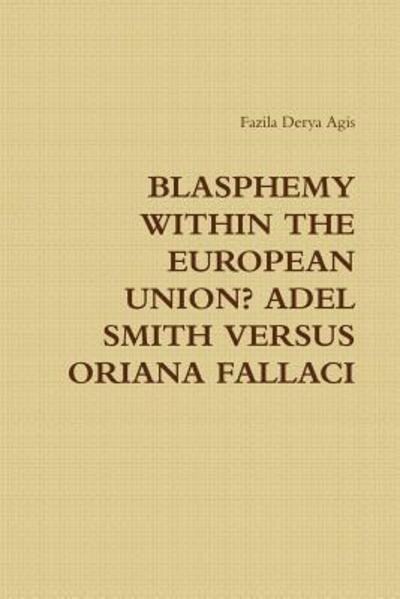 Cover for Fazila Derya Agis · Blasphemy Within the European Union? Adel Smith versus Oriana Fallaci (Paperback Book) (2015)