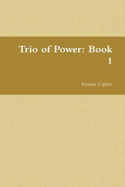 Cover for Sammy Cipher · Trio of Power: Book 1 (Paperback Book) (2016)