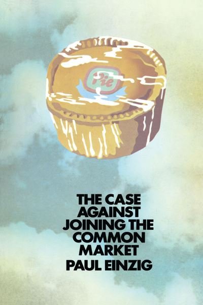 Cover for Paul Einzig · The Case against Joining the Common Market (Taschenbuch) [1st ed. 1971 edition] (1971)