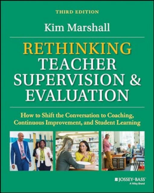 Marshall, Kim (Boston Public Schools) · Rethinking Teacher Supervision and Evaluation: How to Shift the Conversation to Coaching, Continuous Improvement, and Student Learning (Paperback Book) (2024)