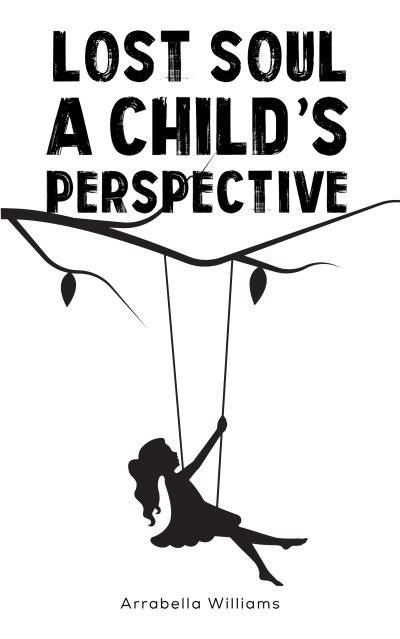 Cover for Arrabella Williams · Lost Soul: A Child's Perspective (Paperback Bog) (2023)