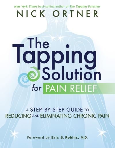 Cover for Nick Ortner · Tapping Solution for Pain Relief A Step-by-Step Guide to Reducing and Eliminating Chronic Pain (Book) (2016)