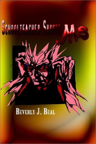 Cover for Beverly J. Beal · Schoolteacher Shoots Ms! (Hardcover Book) (2002)