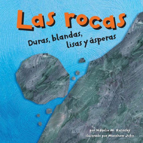 Las Rocas: Duras, Blandas, Lisas Y Ásperas (Ciencia Asombrosa) (Spanish Edition) - Natalie M. Rosinsky - Książki - Spanish Nonfiction Picture Books - 9781404832251 - 2007