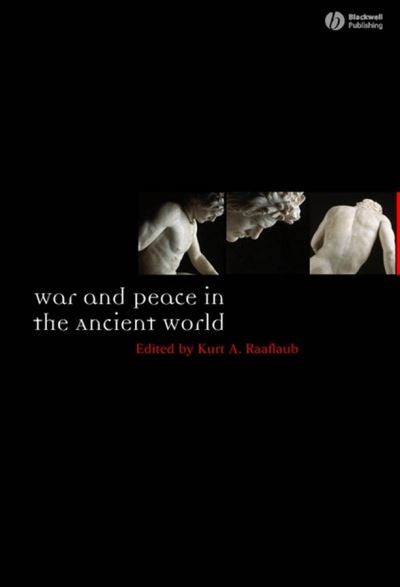 Cover for Raaflaub, Kurt A. (Brown University) · War and Peace in the Ancient World - Ancient World: Comparative Histories (Hardcover Book) (2007)