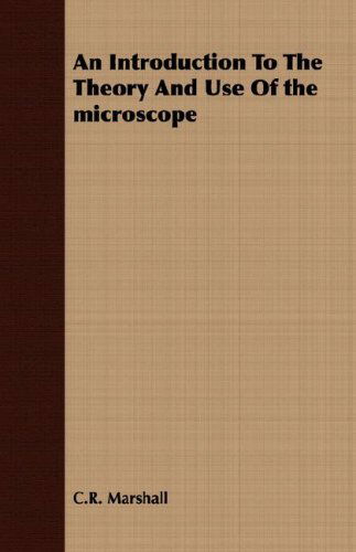 Cover for C.r. Marshall · An Introduction to the Theory and Use of the Microscope (Paperback Book) (2007)