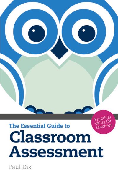 Cover for Paul Dix · The Essential Guide to Classroom Assessment: Practical Skills for Teachers - The Essential Guides (Paperback Book) (2010)