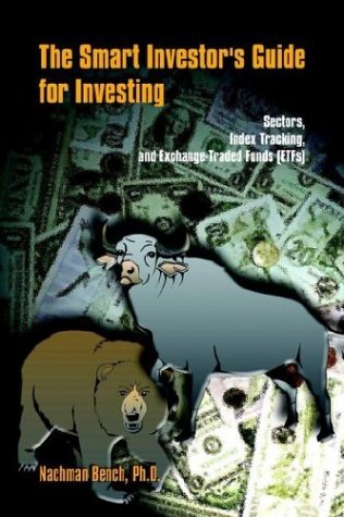 Cover for Nachman Bench Ph. D. · The Smart Investor's Guide for Investing: Sectors, Index Tracking, and Exchange-traded Funds (Etfs) (Paperback Book) (2003)