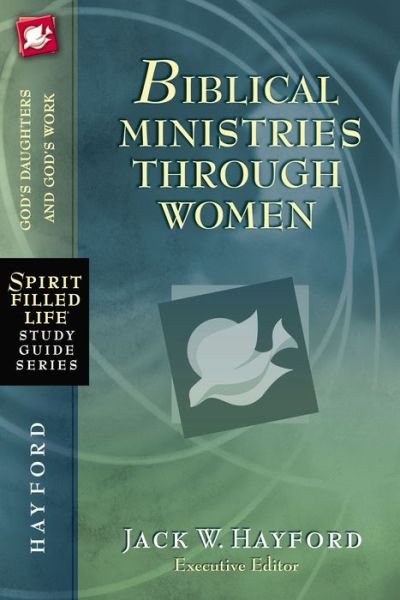 Cover for Jack W. Hayford · Biblical Ministries Through Women: God's Daughters and God's Work - Spirit-Filled Life Study Guide Series (Taschenbuch) (2012)