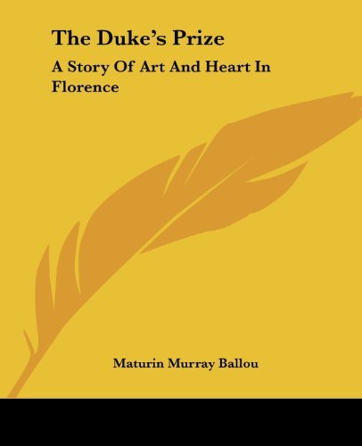 Cover for Maturin Murray Ballou · The Duke's Prize: a Story of Art and Heart in Florence (Paperback Book) (2004)