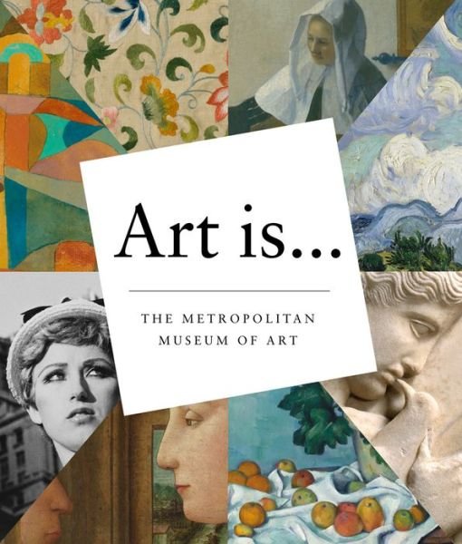 Cover for The Metropolitan Museum of Art · Art Is... (Taschenbuch) (2013)