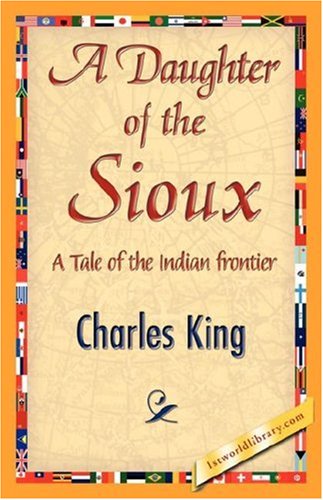 Cover for Charles King · A Daughter of the Sioux (Hardcover Book) (2007)