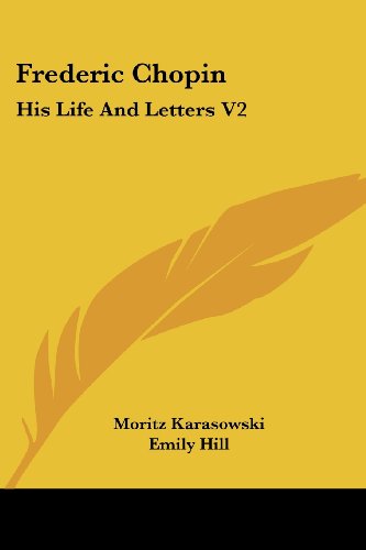 Cover for Moritz Karasowski · Frederic Chopin: His Life and Letters V2 (Paperback Book) (2006)