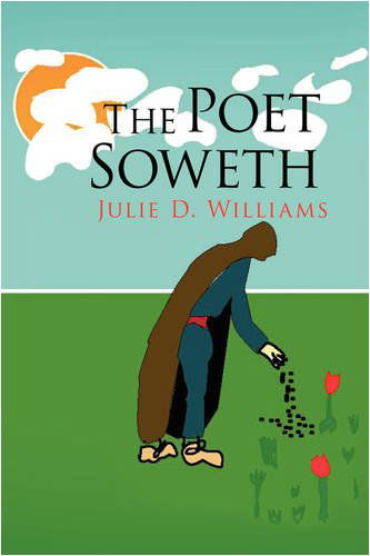 Cover for Julie D. Williams · The Poet Soweth (Innbunden bok) (2008)